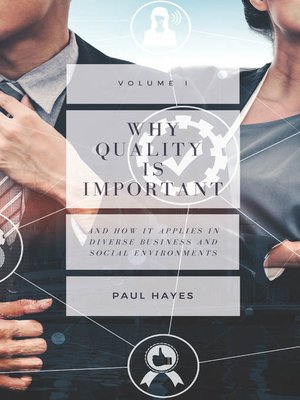 cover image of Why Quality is Important and How It Applies in Diverse Business and Social Environments, Volume I